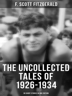 cover image of THE UNCOLLECTED TALES OF 1926-1934 (38 Short Stories in One Edition)